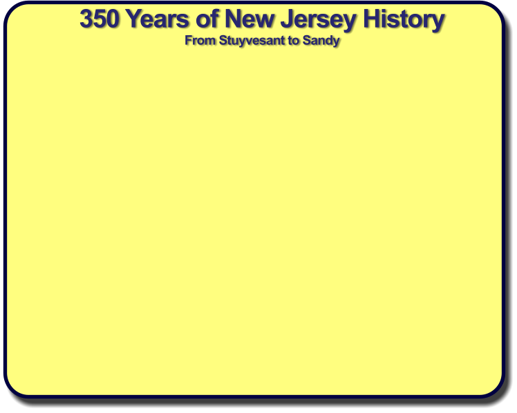 350 Years of New Jersey History From Stuyvesant to Sandy